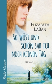 Elizabeth LaBan - So wüst und schön sah ich noch keinen Tag