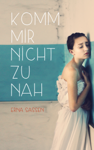 Erna Sassen - Komm mir nicht zu nah