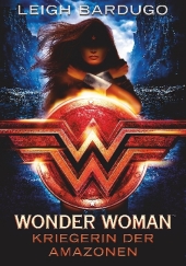 Leigh Bardugo - Wonder Woman: Kriegerin der Amazonen